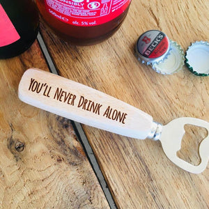 "You'll never drink alone" Beer Bottle Opener made for you by Custom Gift Studio at Cheshire Oaks